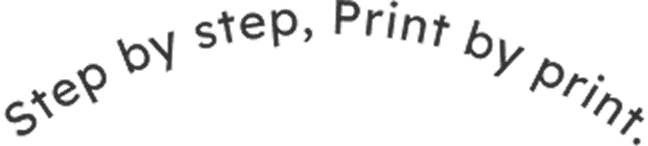 Step by step, Print by print